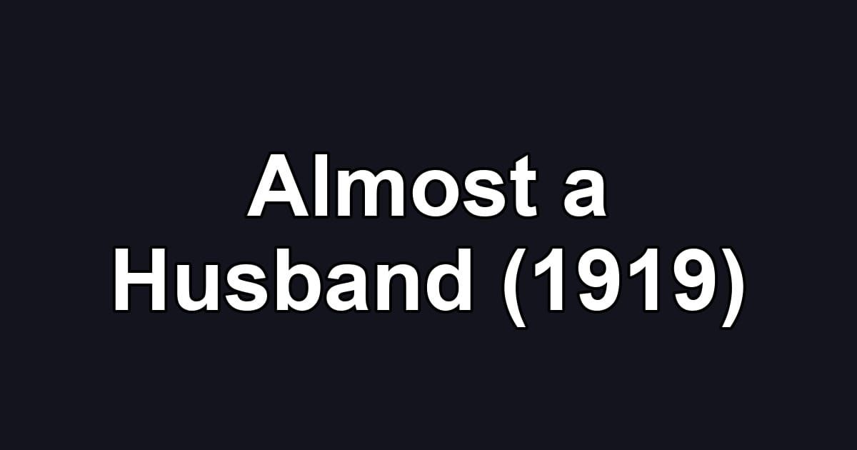 Almost a Husband (1919)