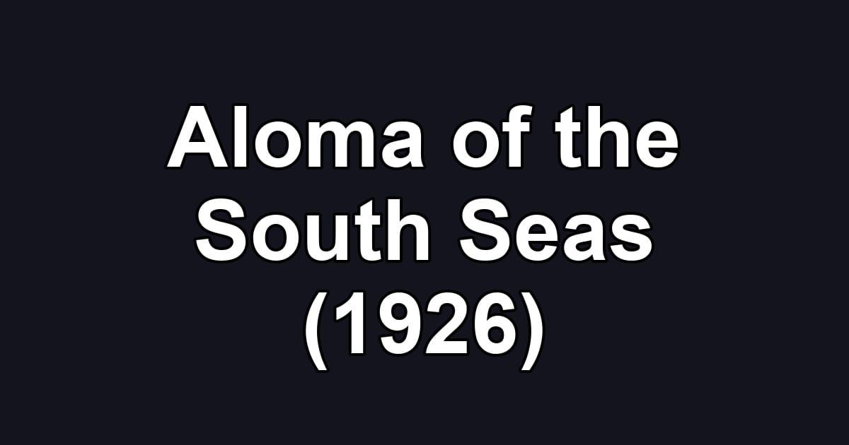 Aloma of the South Seas (1926)
