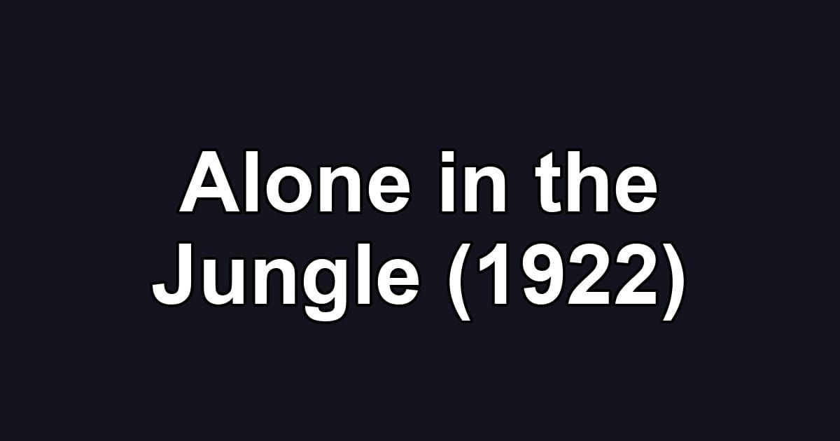 Alone in the Jungle (1922)
