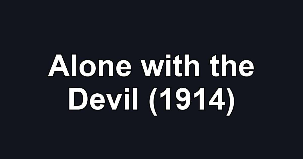 Alone with the Devil (1914)