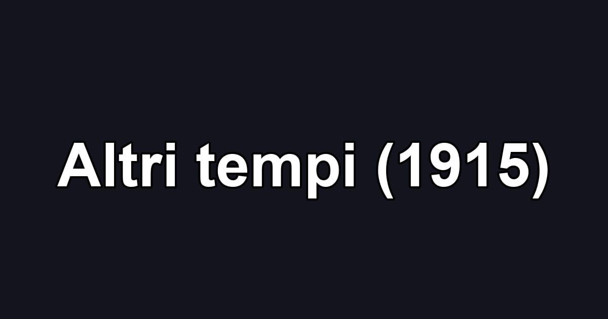 Altri tempi (1915)