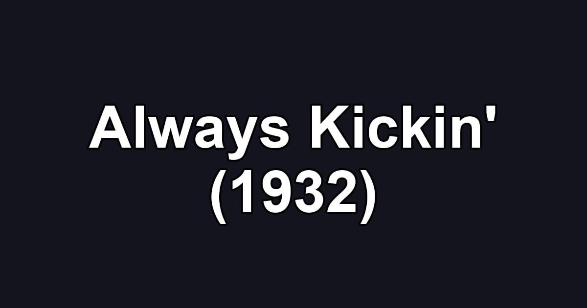 Always Kickin' (1932)