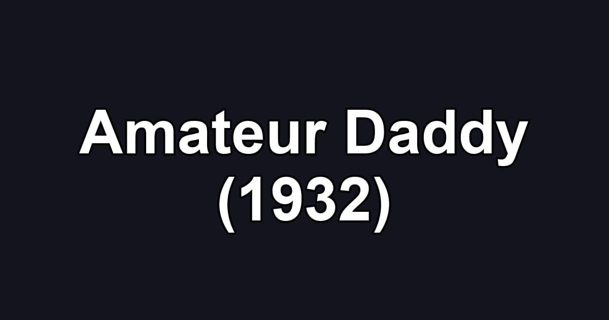 Amateur Daddy (1932)