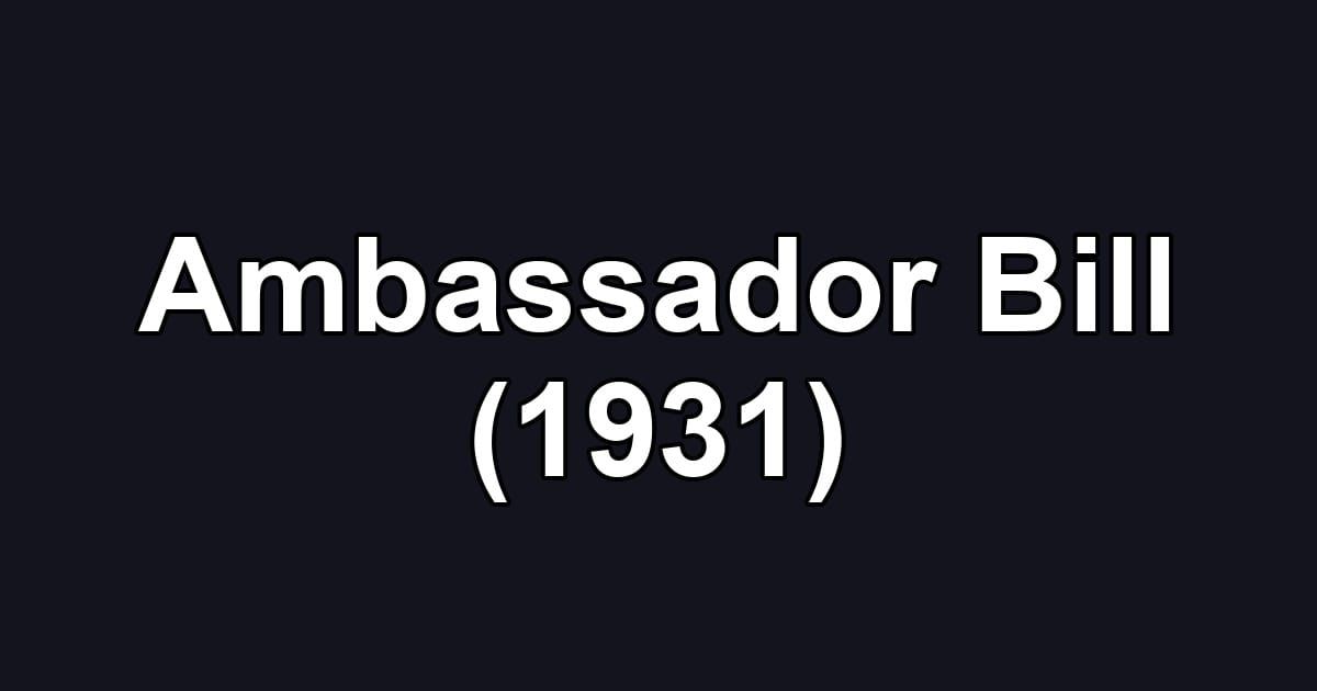 Ambassador Bill (1931)