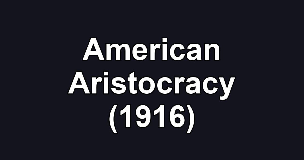 American Aristocracy (1916)
