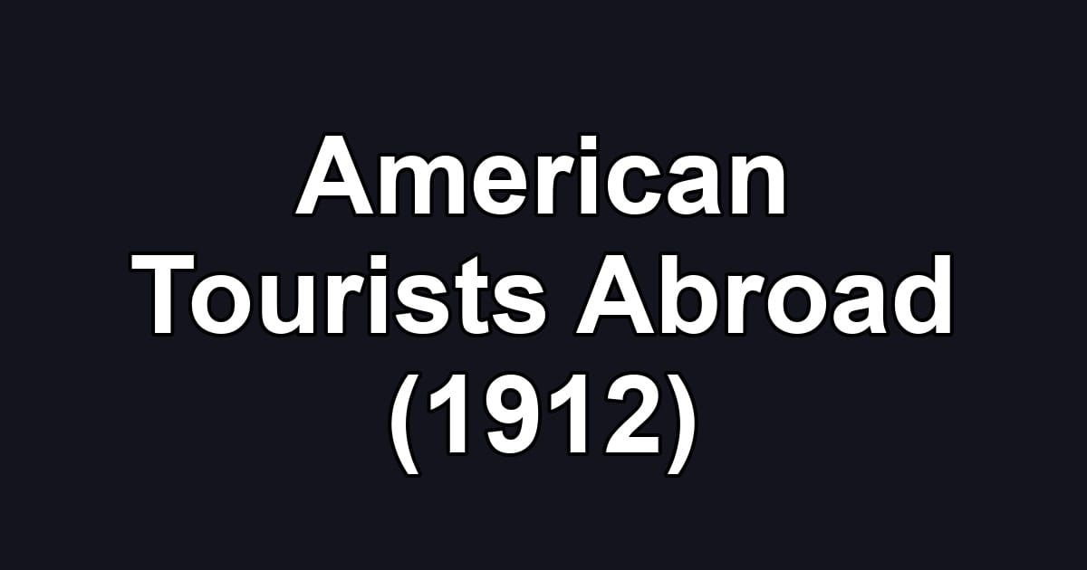 American Tourists Abroad (1912)