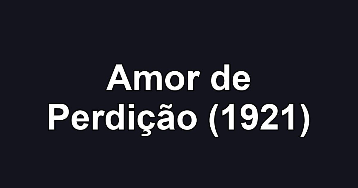 Amor de Perdição (1921)