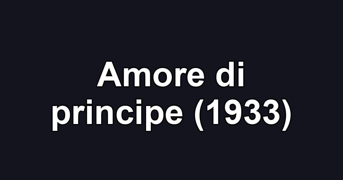 Amore di principe (1933)