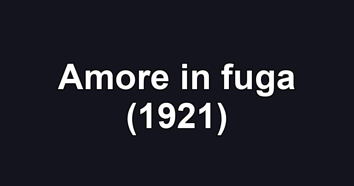 Amore in fuga (1921)