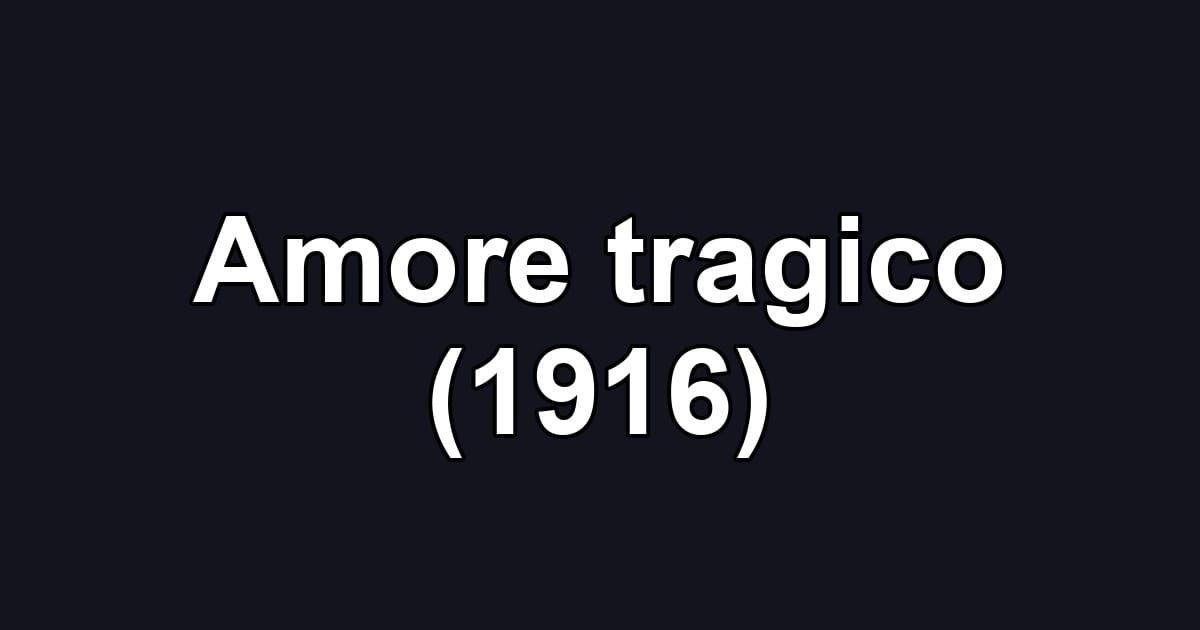 Amore tragico (1916)