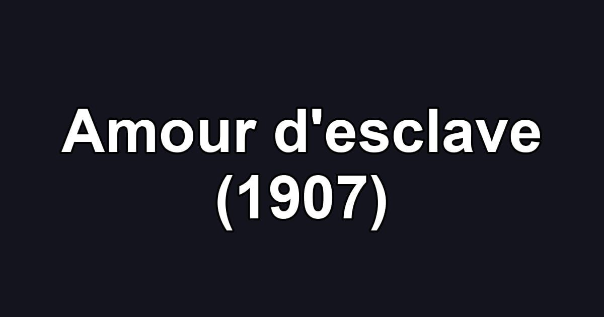 Amour d'esclave (1907)