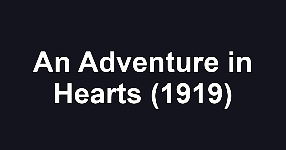 An Adventure in Hearts (1919)