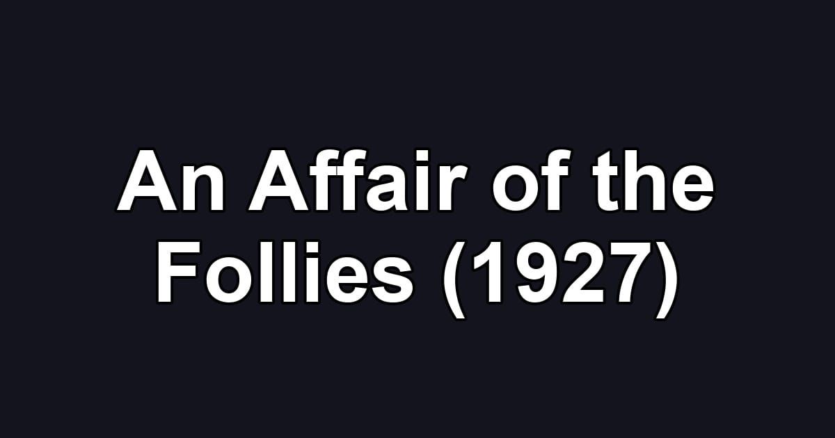 An Affair of the Follies (1927)