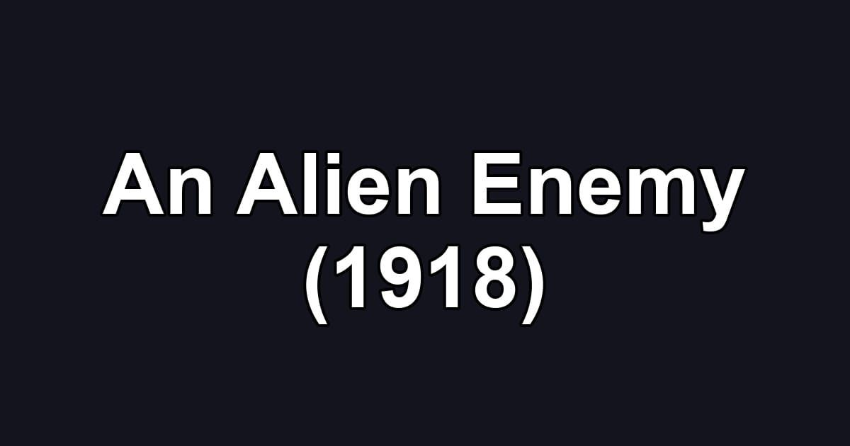 An Alien Enemy (1918)