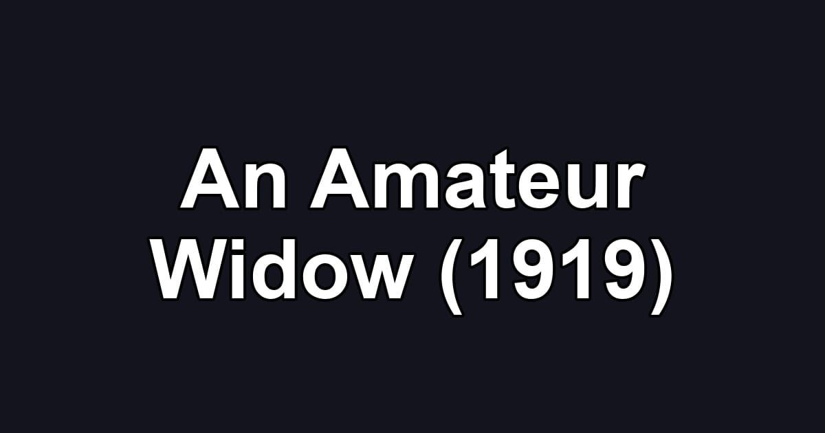 An Amateur Widow (1919)