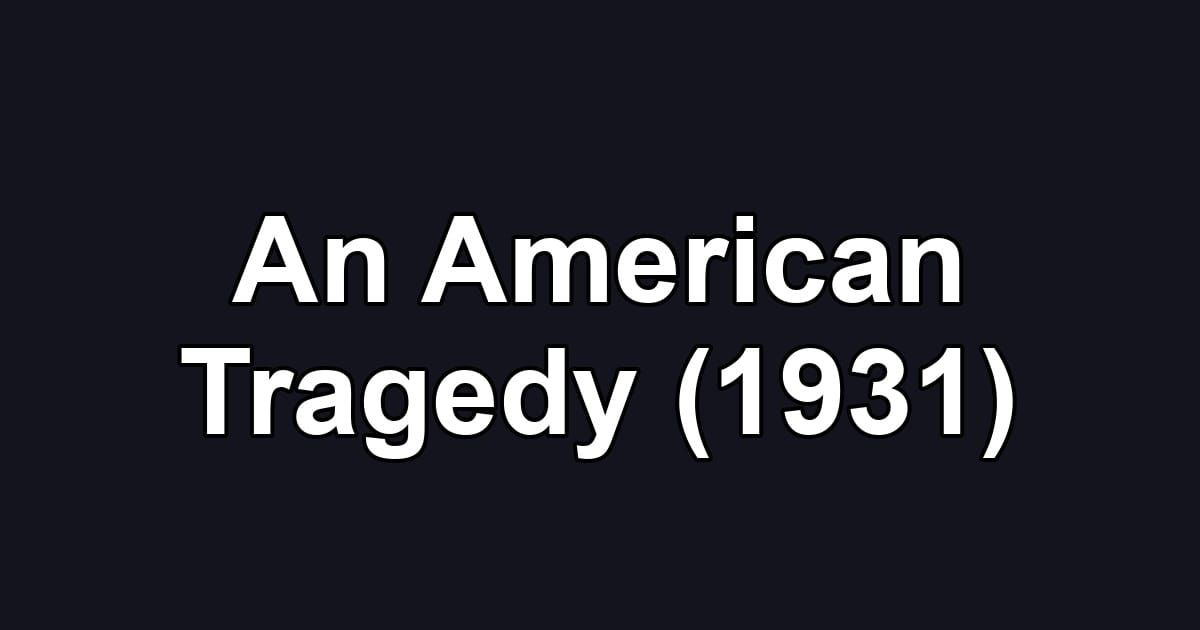 An American Tragedy (1931)