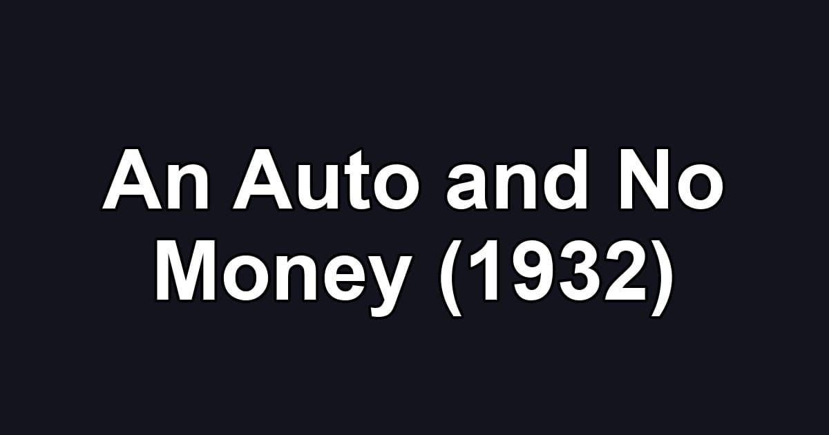 An Auto and No Money (1932)