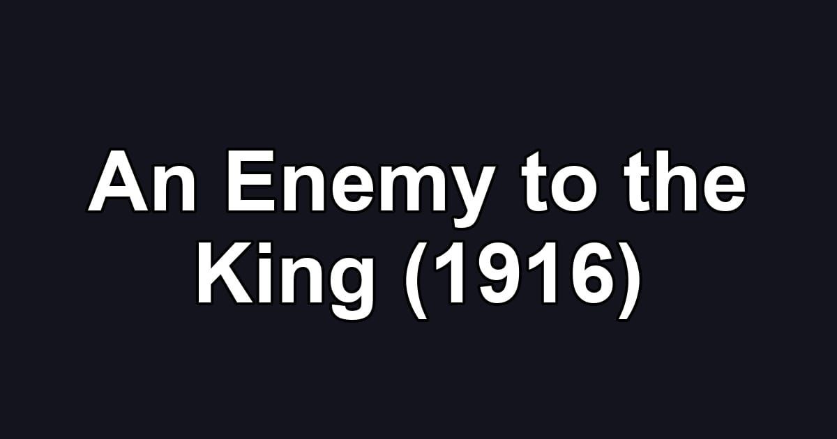 An Enemy to the King (1916)