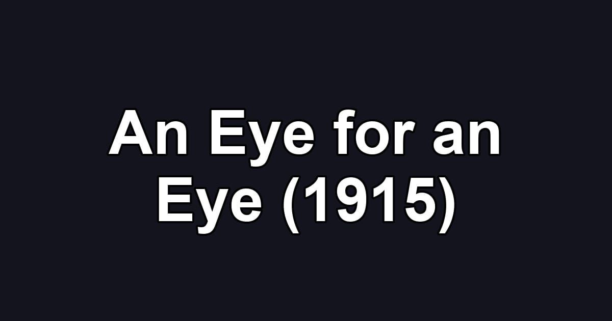 An Eye for an Eye (1915)