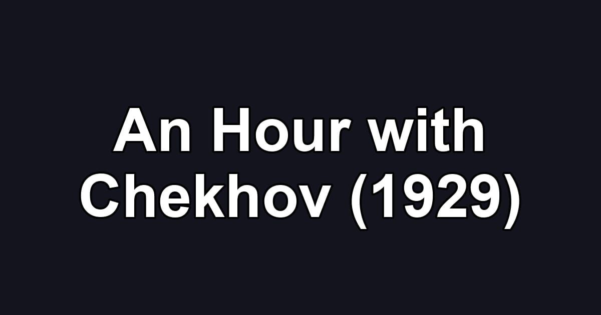 An Hour with Chekhov (1929)
