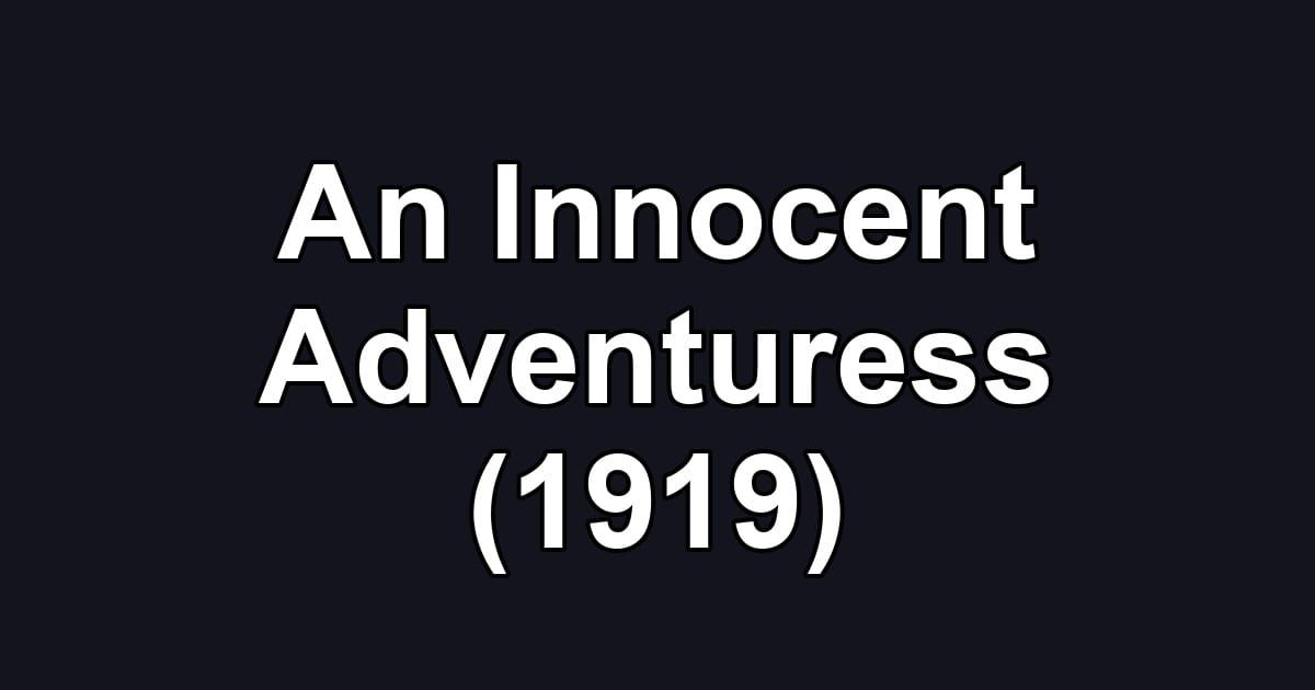 An Innocent Adventuress (1919)