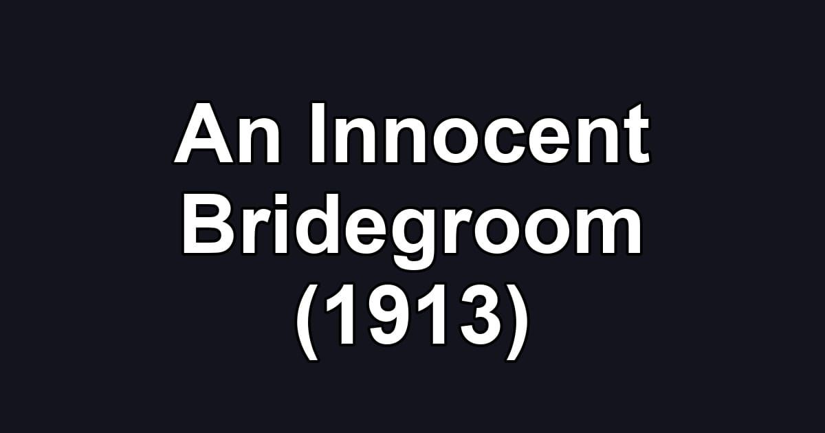 An Innocent Bridegroom (1913)