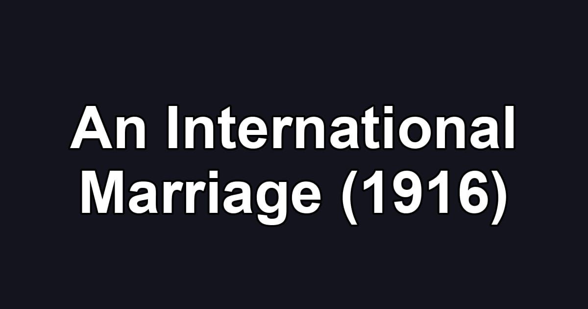 An International Marriage (1916)