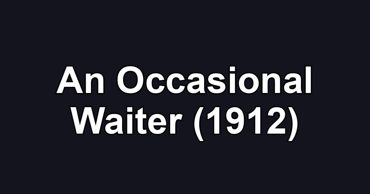 An Occasional Waiter (1912)