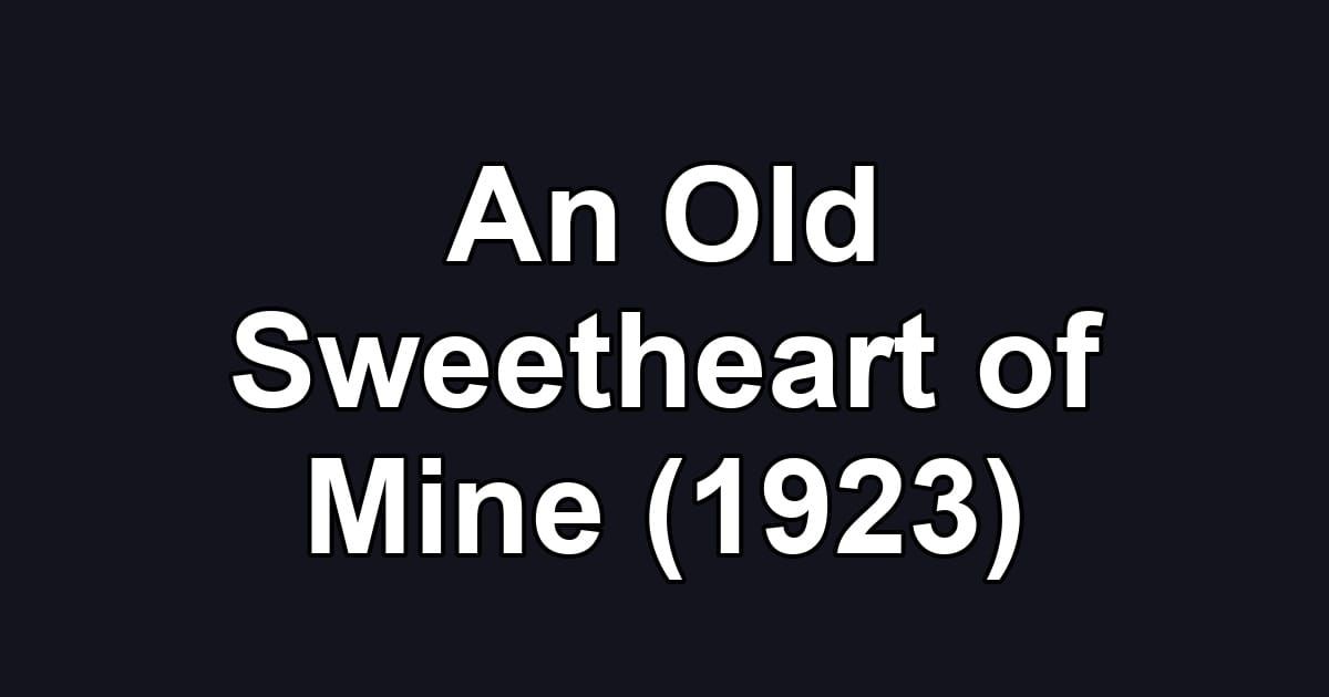 An Old Sweetheart of Mine (1923)