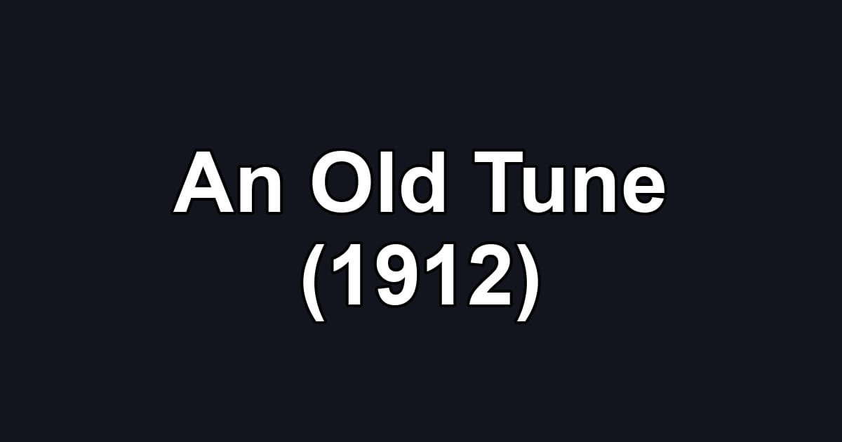 An Old Tune (1912)