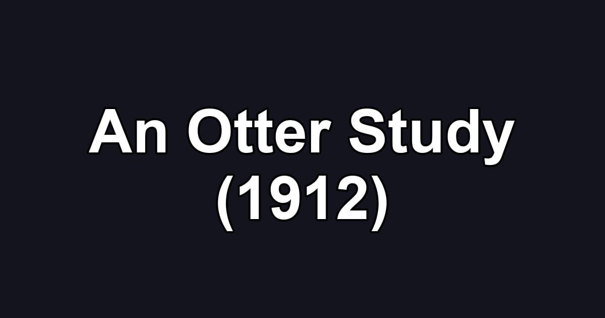 An Otter Study (1912)