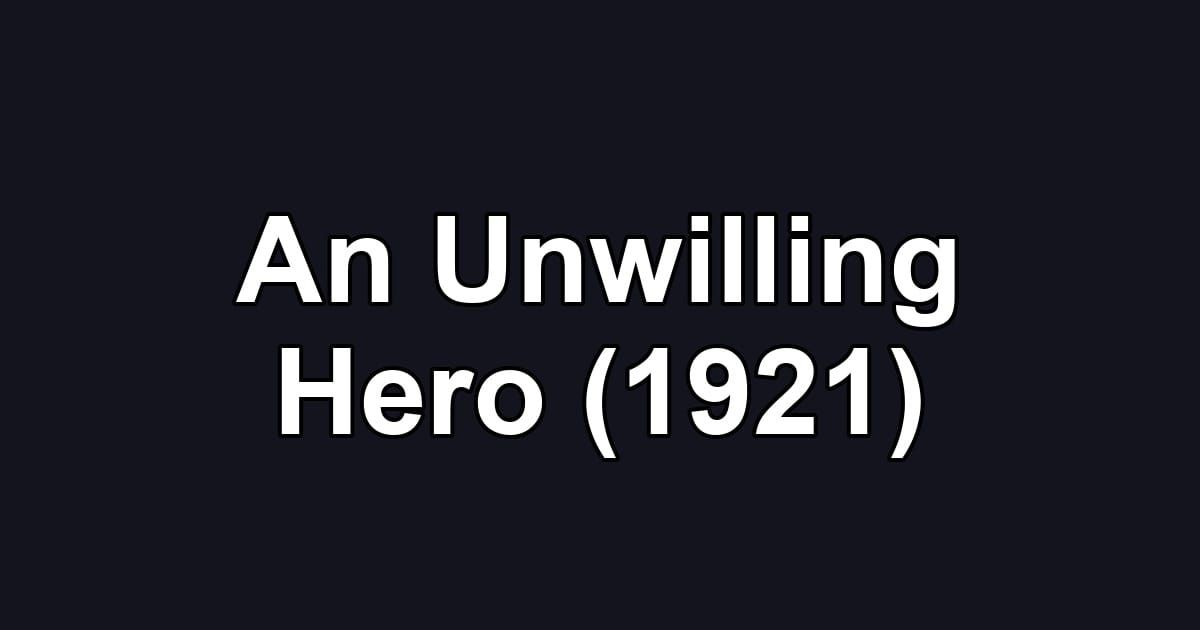 An Unwilling Hero (1921)