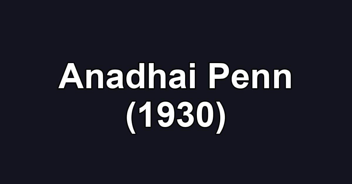 Anadhai Penn (1930)