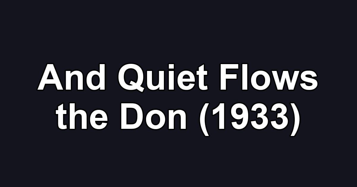 And Quiet Flows the Don (1933)