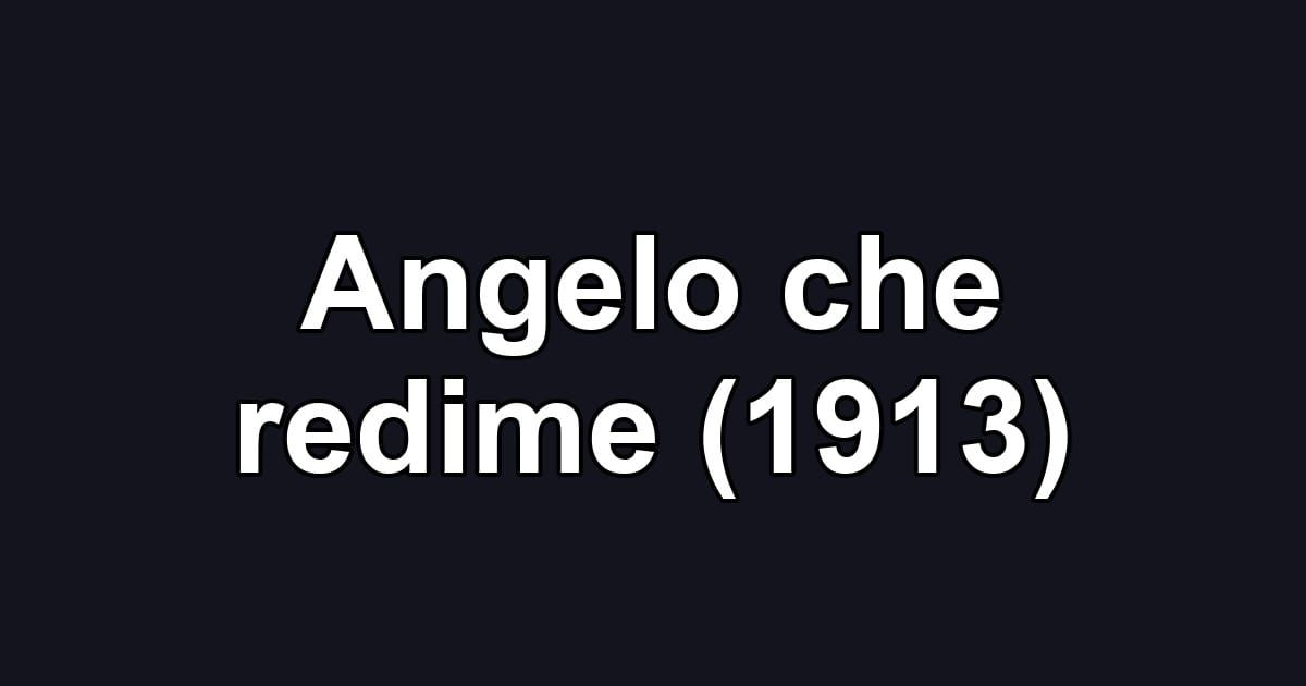 Angelo che redime (1913)