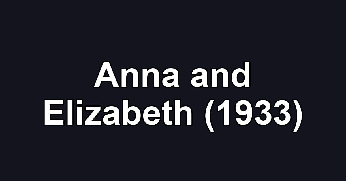 Anna and Elizabeth (1933)