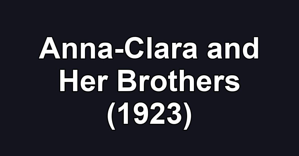 Anna-Clara and Her Brothers (1923)