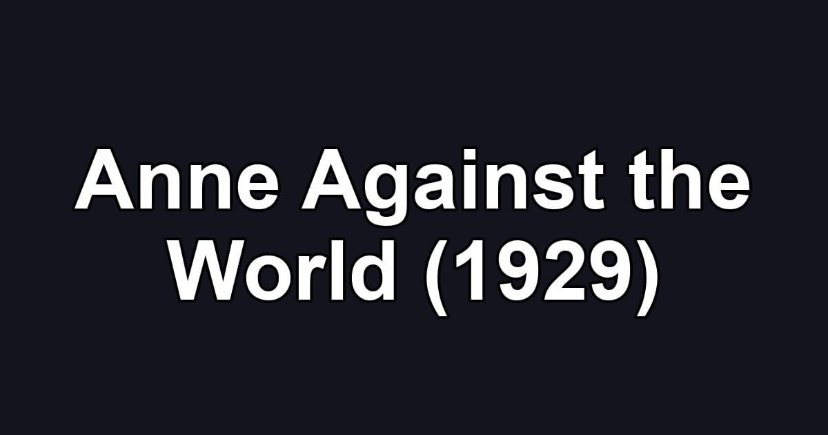 Anne Against the World (1929)