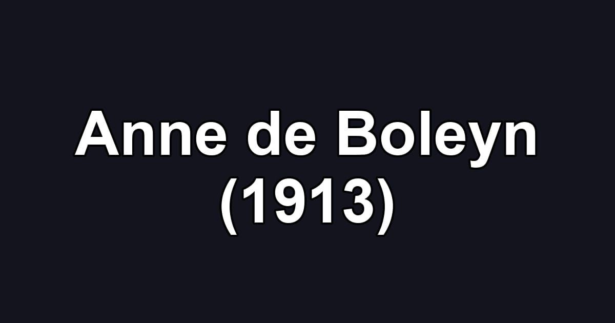 Anne de Boleyn (1913)