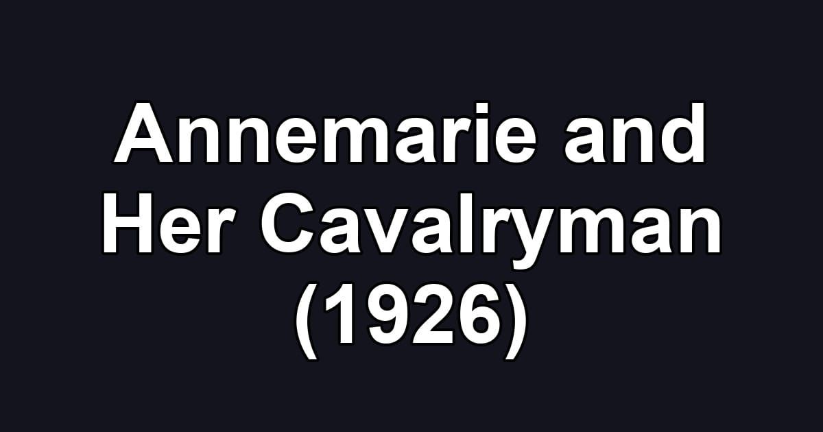 Annemarie and Her Cavalryman (1926)