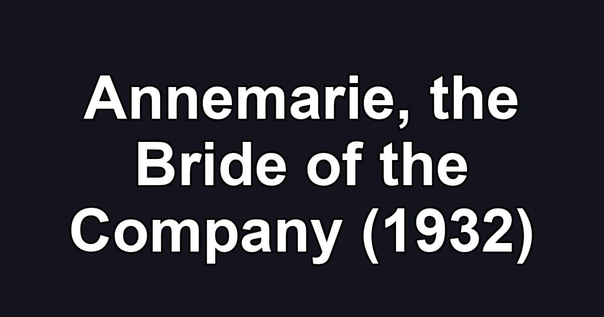 Annemarie, the Bride of the Company (1932)