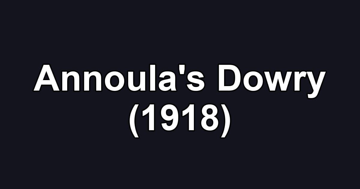 Annoula's Dowry (1918)