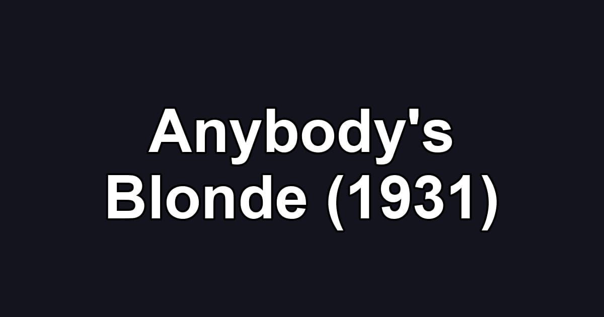 Anybody's Blonde (1931)