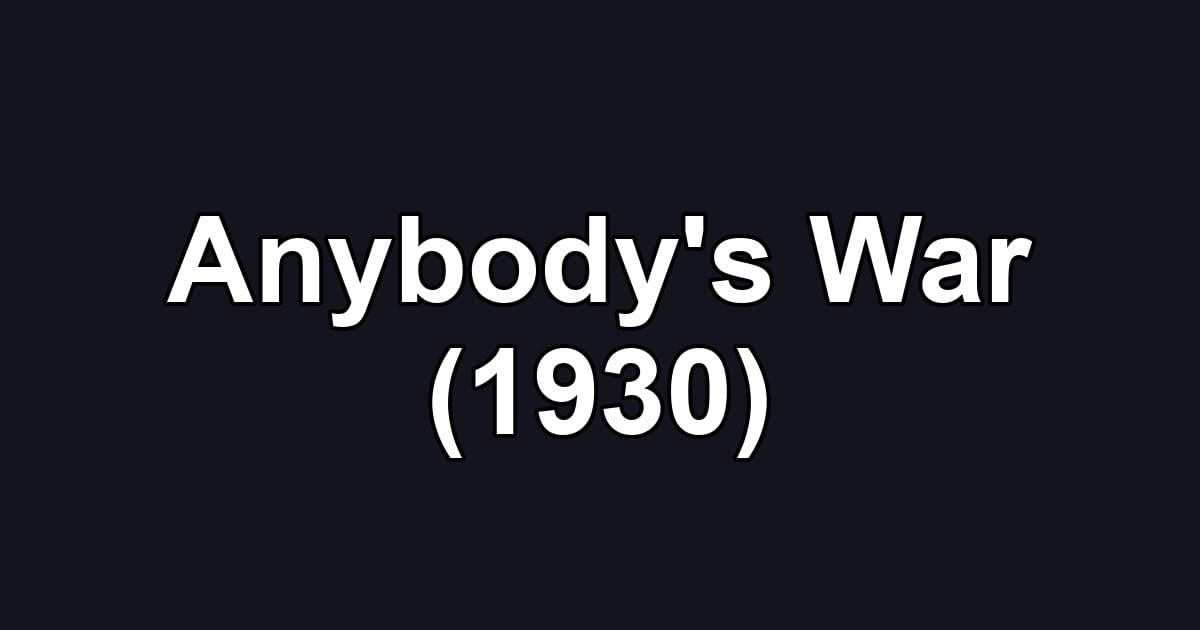 Anybody's War (1930)