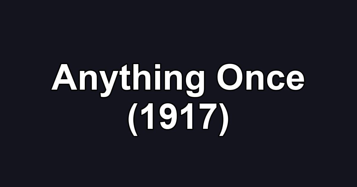 Anything Once (1917)