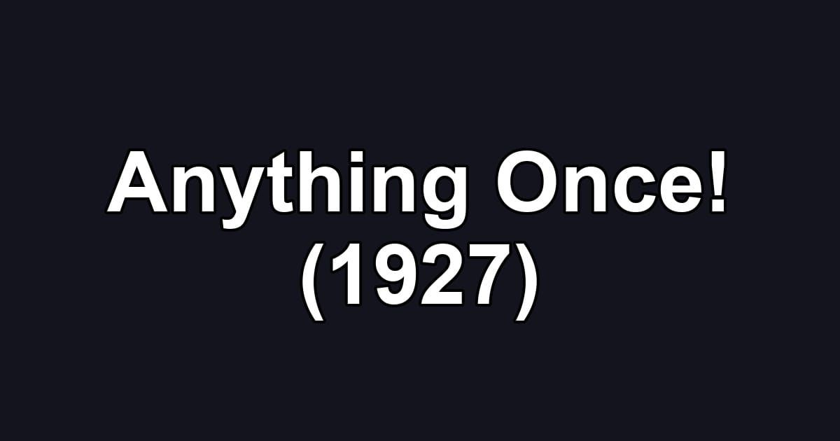 Anything Once! (1927)