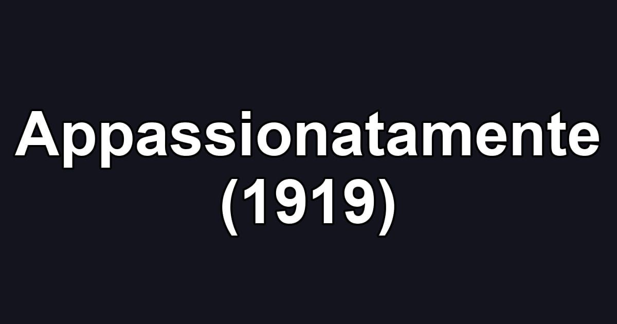 Appassionatamente (1919)