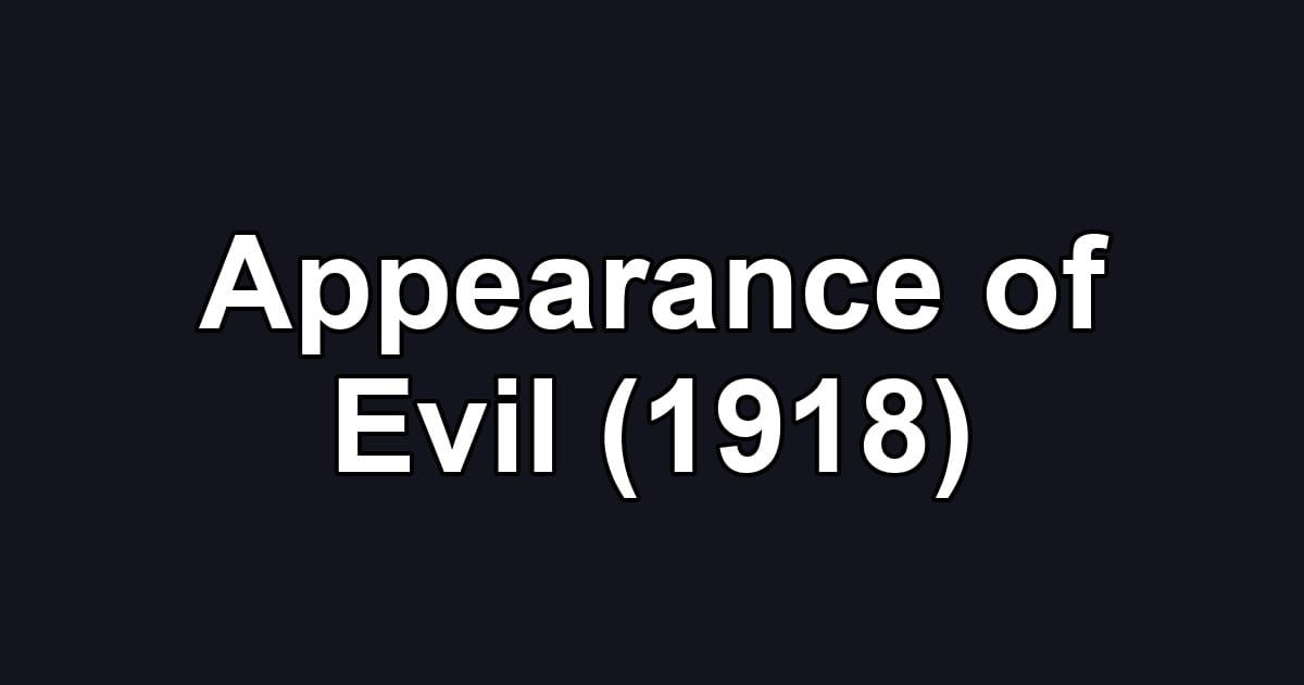 Appearance of Evil (1918)