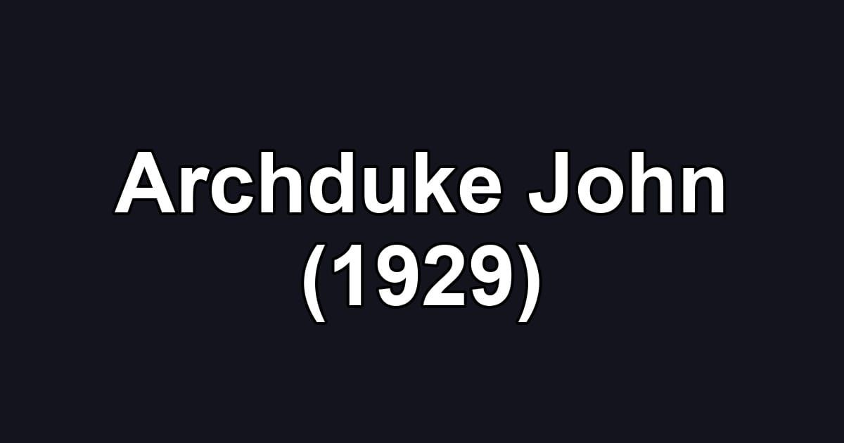 Archduke John (1929)