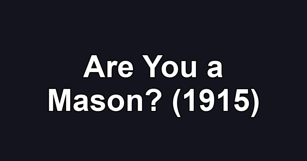 Are You a Mason? (1915)